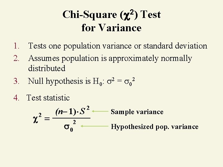 Chi-Square ( 2) Test for Variance 1. Tests one population variance or standard deviation