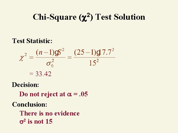 Chi-Square ( 2) Test Solution Test Statistic: = 33. 42 Decision: Do not reject