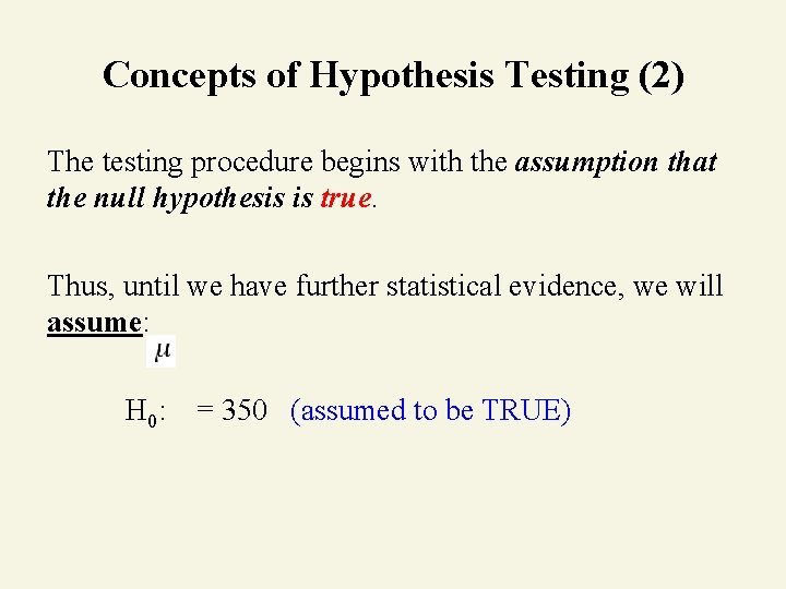 Concepts of Hypothesis Testing (2) The testing procedure begins with the assumption that the