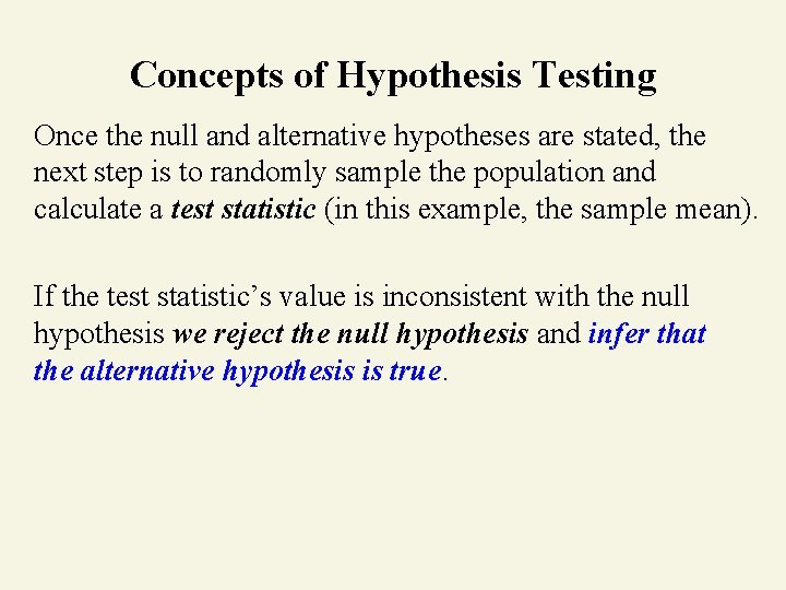 Concepts of Hypothesis Testing Once the null and alternative hypotheses are stated, the next