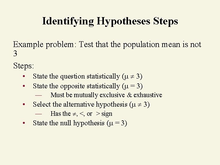 Identifying Hypotheses Steps Example problem: Test that the population mean is not 3 Steps: