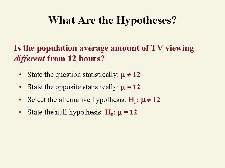 What Are the Hypotheses? Is the population average amount of TV viewing different from