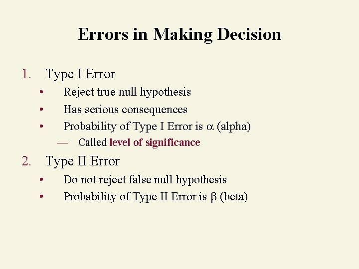 Errors in Making Decision 1. Type I Error • • • Reject true null