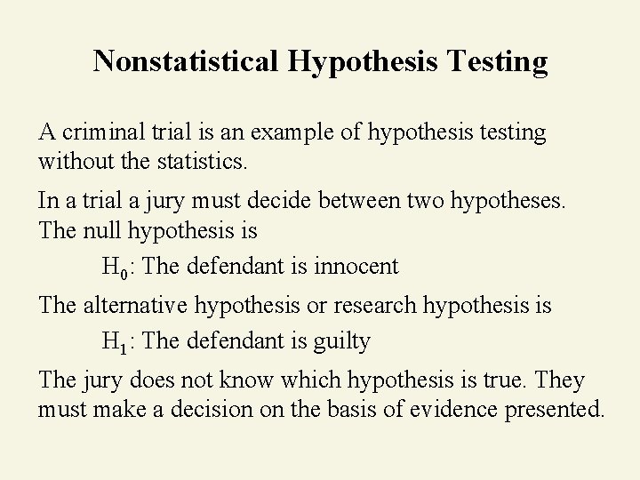 Nonstatistical Hypothesis Testing A criminal trial is an example of hypothesis testing without the
