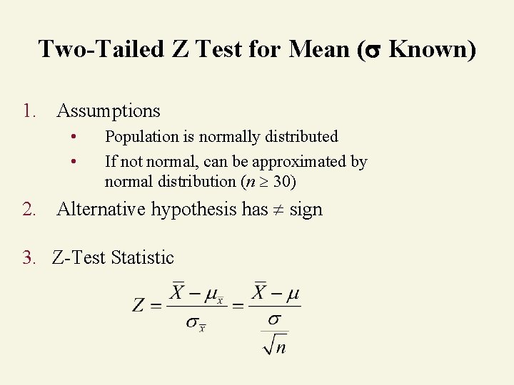 Two-Tailed Z Test for Mean ( Known) 1. Assumptions • • Population is normally