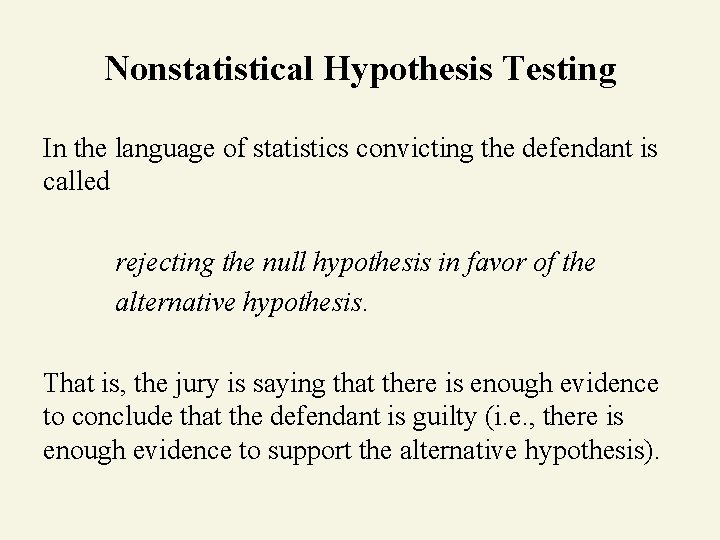 Nonstatistical Hypothesis Testing In the language of statistics convicting the defendant is called rejecting