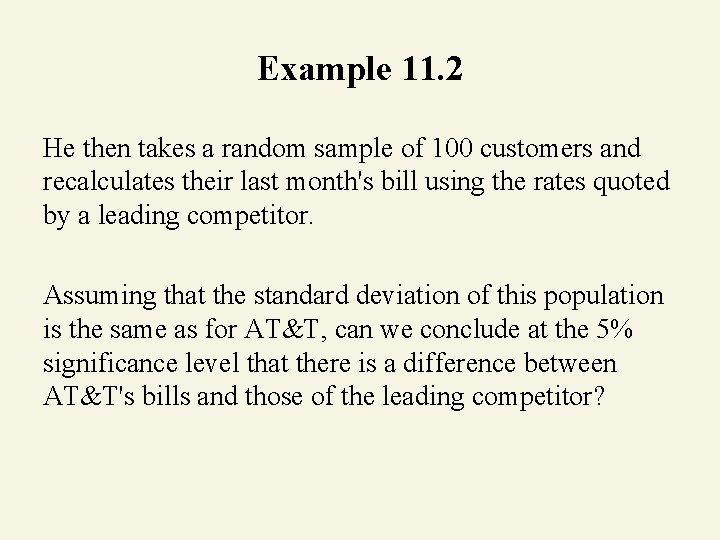 Example 11. 2 He then takes a random sample of 100 customers and recalculates