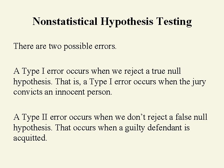 Nonstatistical Hypothesis Testing There are two possible errors. A Type I error occurs when