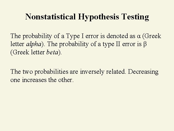 Nonstatistical Hypothesis Testing The probability of a Type I error is denoted as α