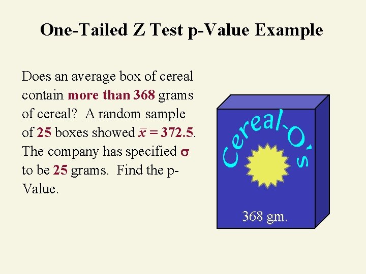 One-Tailed Z Test p-Value Example Does an average box of cereal contain more than
