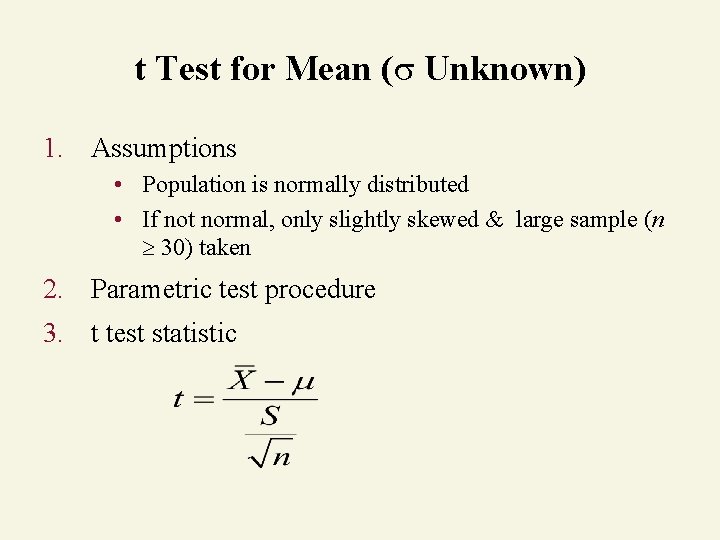 t Test for Mean ( Unknown) 1. Assumptions • Population is normally distributed •