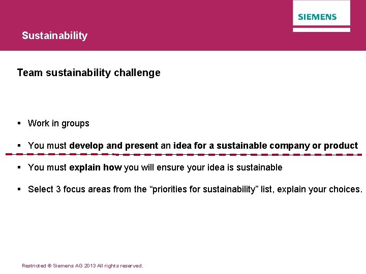 Sustainability Team sustainability challenge § Work in groups § You must develop and present