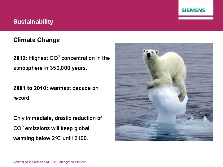 Sustainability Climate Change 2012: Highest CO 2 concentration in the atmosphere in 350, 000