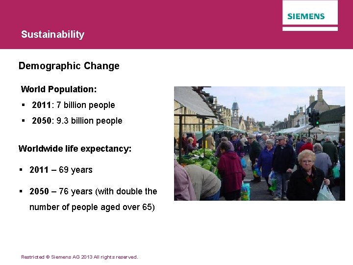 Sustainability Demographic Change World Population: § 2011: 7 billion people § 2050: 9. 3