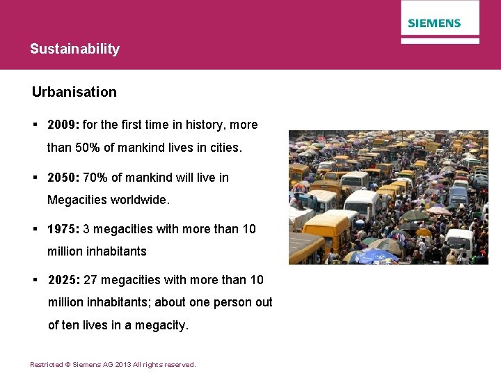 Sustainability Urbanisation § 2009: for the first time in history, more than 50% of
