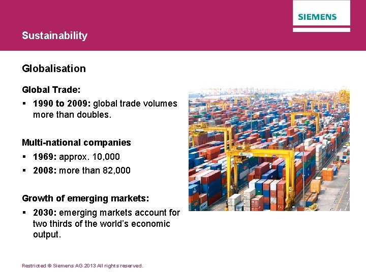 Sustainability Globalisation Global Trade: § 1990 to 2009: global trade volumes more than doubles.
