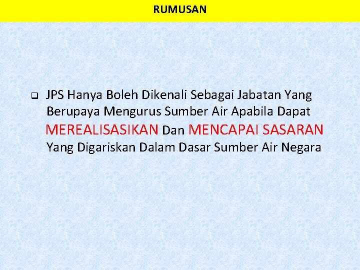 RUMUSAN q JPS Hanya Boleh Dikenali Sebagai Jabatan Yang Berupaya Mengurus Sumber Air Apabila