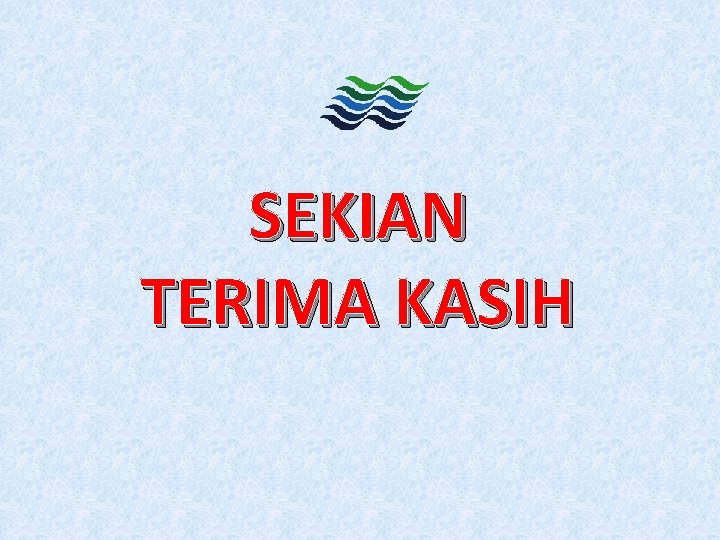 SEKIAN TERIMA KASIH 