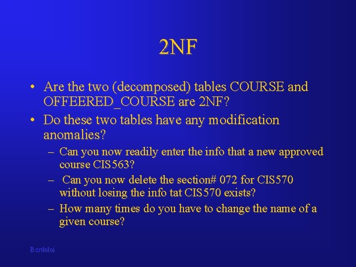 2 NF • Are the two (decomposed) tables COURSE and OFFEERED_COURSE are 2 NF?