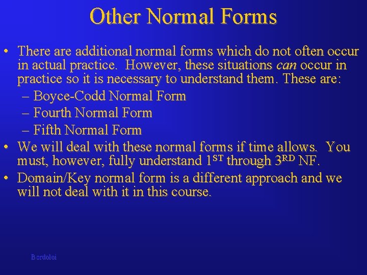 Other Normal Forms • There additional normal forms which do not often occur in