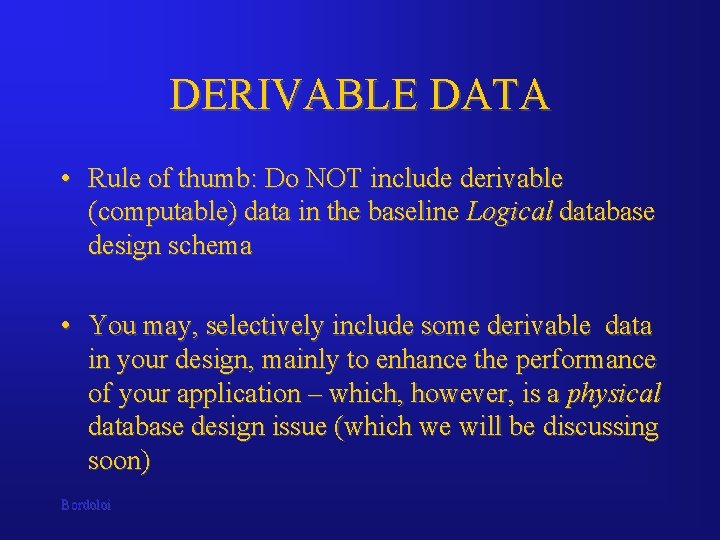 DERIVABLE DATA • Rule of thumb: Do NOT include derivable (computable) data in the DERIVABLE DATA • Rule of thumb: Do NOT include derivable (computable) data in the