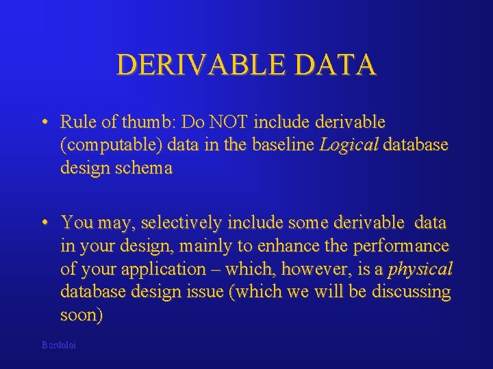 DERIVABLE DATA • Rule of thumb: Do NOT include derivable (computable) data in the