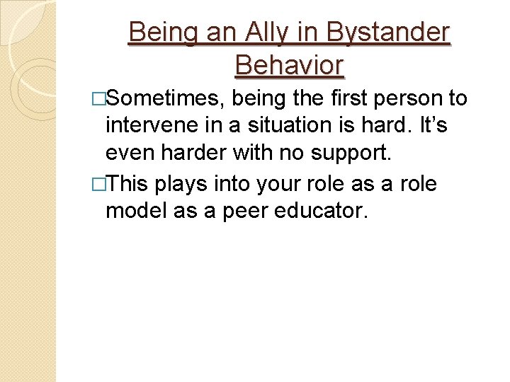 Being an Ally in Bystander Behavior �Sometimes, being the first person to intervene in