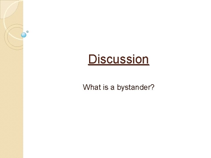 Discussion What is a bystander? 