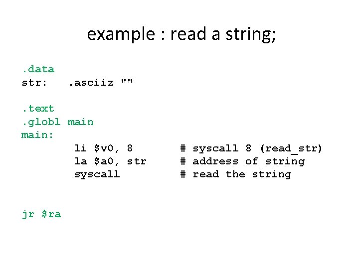 example : read a string; . data str: . asciiz "" . text. globl example : read a string; . data str: . asciiz "" . text. globl