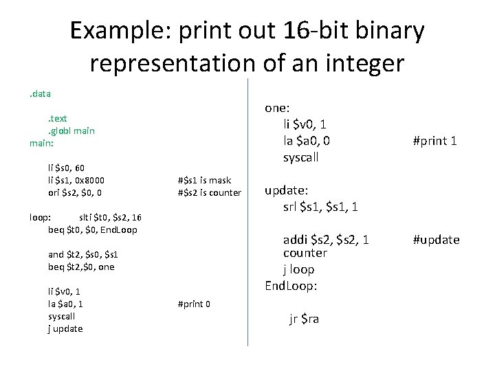 Example: print out 16 -bit binary representation of an integer. data one: li $v Example: print out 16 -bit binary representation of an integer. data one: li $v