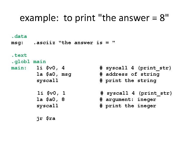 example: to print "the answer = 8". data msg: . asciiz “the answer is
