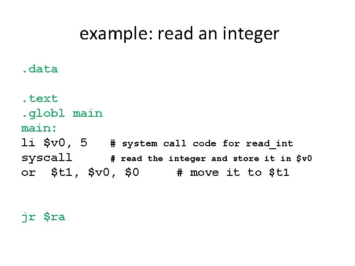 example: read an integer. data. text. globl main: li $v 0, 5 # system example: read an integer. data. text. globl main: li $v 0, 5 # system