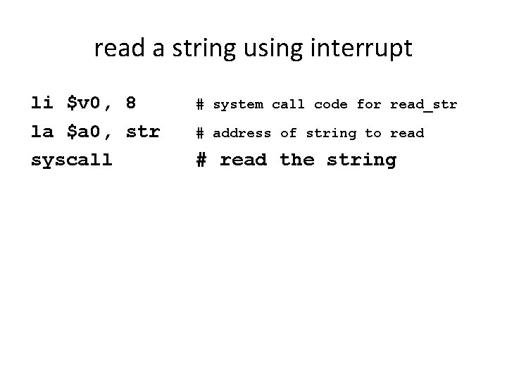 read a string using interrupt li $v 0, 8 la $a 0, str syscall
