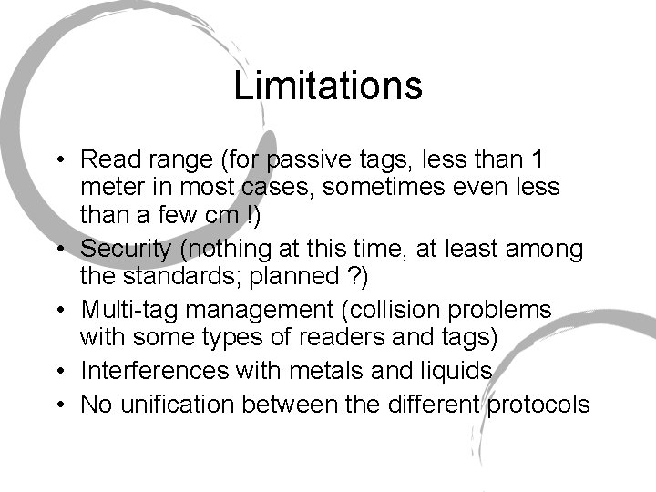Limitations • Read range (for passive tags, less than 1 meter in most cases,