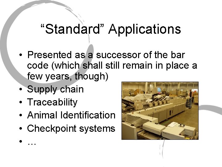 “Standard” Applications • Presented as a successor of the bar code (which shall still