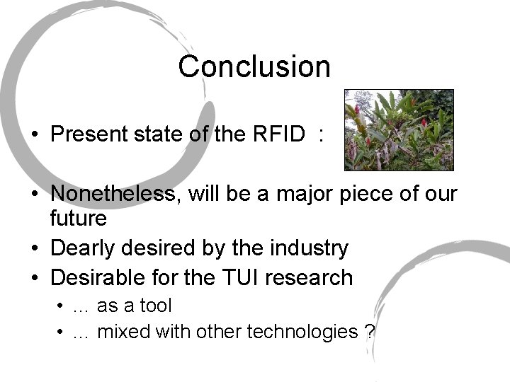 Conclusion • Present state of the RFID : • Nonetheless, will be a major