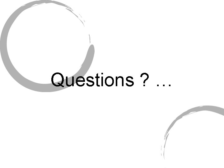 Questions ? … 