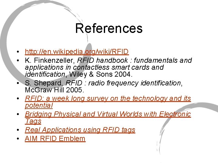 References • http: //en. wikipedia. org/wiki/RFID • K. Finkenzeller, RFID handbook : fundamentals and