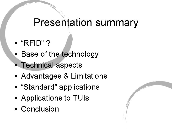 Presentation summary • • “RFID” ? Base of the technology Technical aspects Advantages &