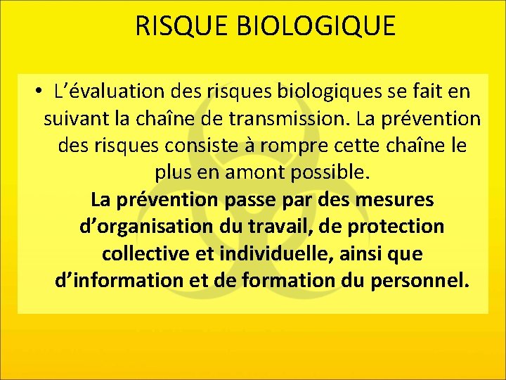 RISQUE BIOLOGIQUE • L’évaluation des risques biologiques se fait en suivant la chaîne de