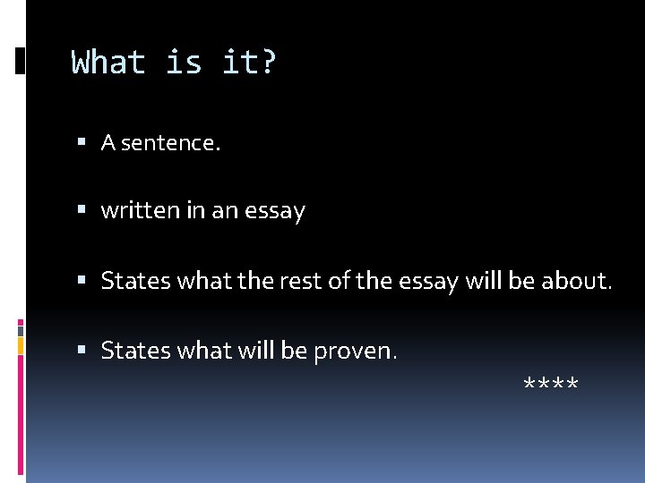 What is it? A sentence. written in an essay States what the rest of