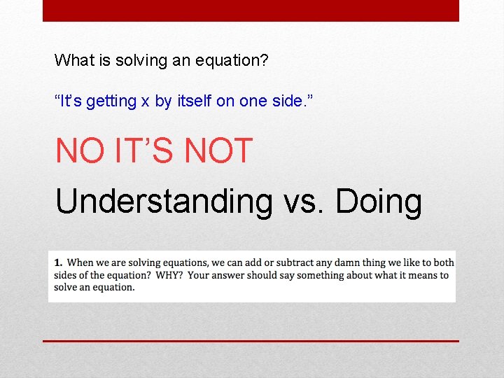 What is solving an equation? “It’s getting x by itself on one side. ”