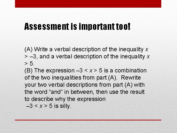 Assessment is important too! (A) Write a verbal description of the inequality x >