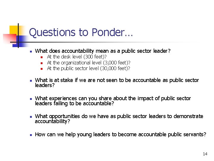 Questions to Ponder… n What does accountability mean as a public sector leader? n