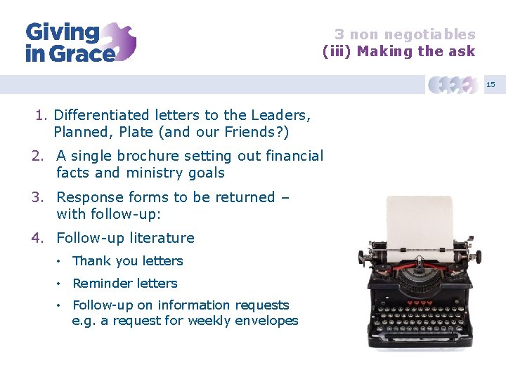 3 non negotiables (iii) Making the ask 15 1. Differentiated letters to the Leaders,
