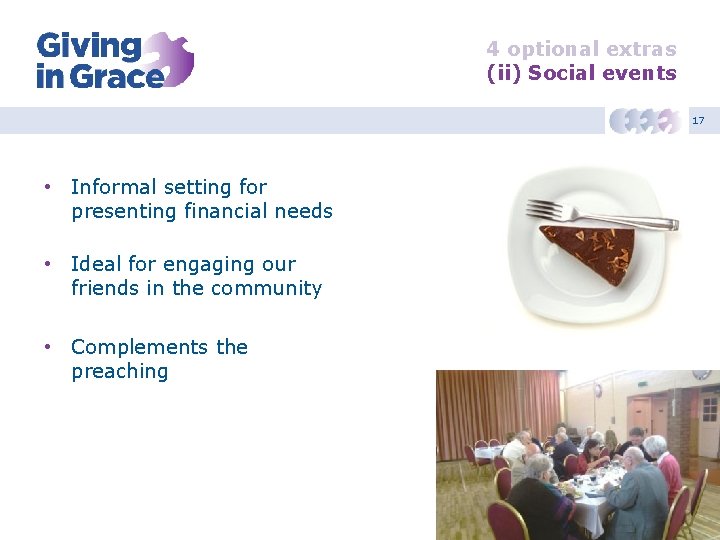 4 optional extras (ii) Social events 17 • Informal setting for presenting financial needs