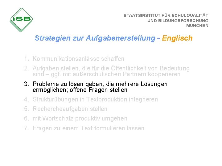 STAATSINSTITUT FÜR SCHULQUALITÄT UND BILDUNGSFORSCHUNG MÜNCHEN Strategien zur Aufgabenerstellung - Englisch 1. Kommunikationsanlässe schaffen