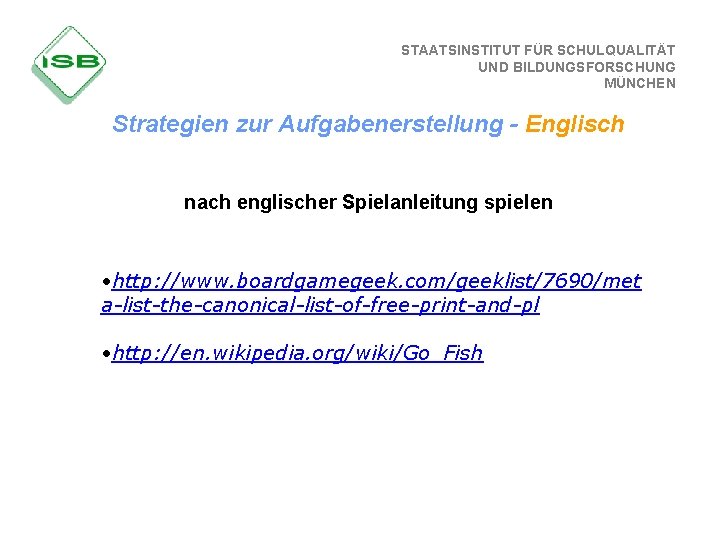 STAATSINSTITUT FÜR SCHULQUALITÄT UND BILDUNGSFORSCHUNG MÜNCHEN Strategien zur Aufgabenerstellung - Englisch nach englischer Spielanleitung