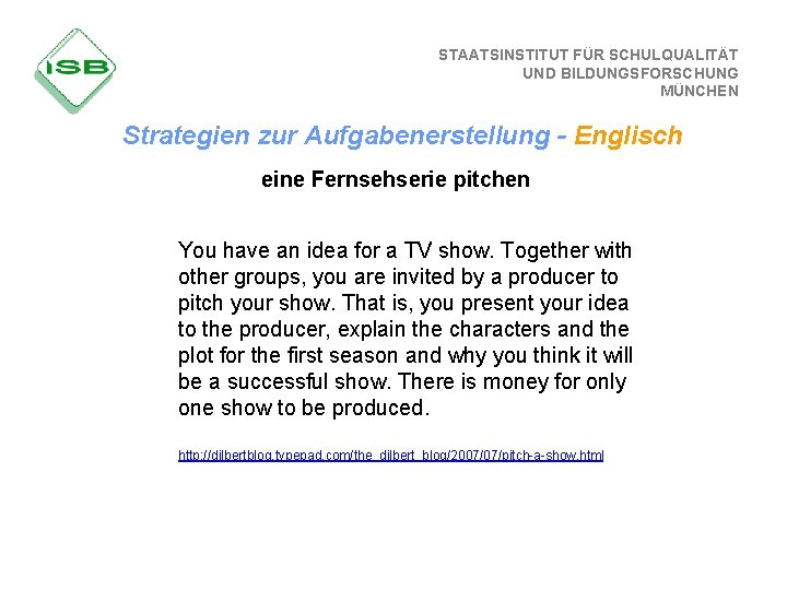 STAATSINSTITUT FÜR SCHULQUALITÄT UND BILDUNGSFORSCHUNG MÜNCHEN Strategien zur Aufgabenerstellung - Englisch eine Fernsehserie pitchen