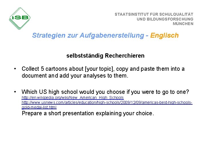 STAATSINSTITUT FÜR SCHULQUALITÄT UND BILDUNGSFORSCHUNG MÜNCHEN Strategien zur Aufgabenerstellung - Englisch selbstständig Recherchieren •